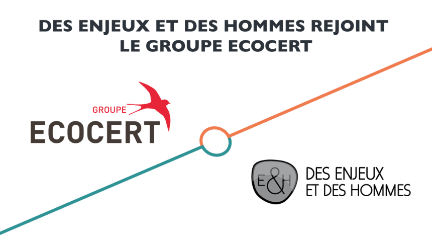 Le cabinet Des Enjeux et Des Hommes rejoint le Groupe Ecocert pour créer un pôle de Conseil en RSE de premier plan