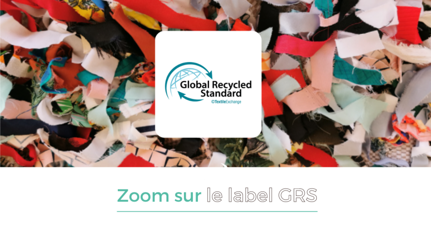 🔎 ZOOM SUR // GRS, le label des matières recyclées